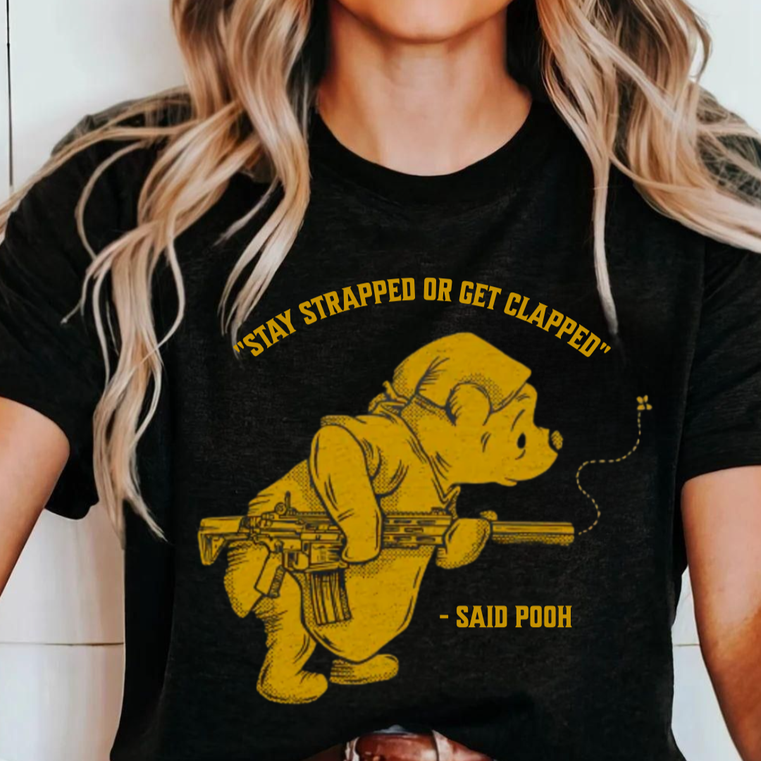 Stay Strapped or Get Clapped- Pooh - Unisex T-Shirt