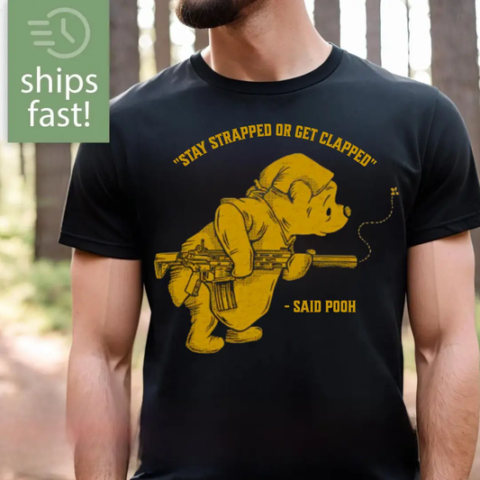 Stay Strapped or Get Clapped- Pooh - Unisex T-Shirt Printdoors