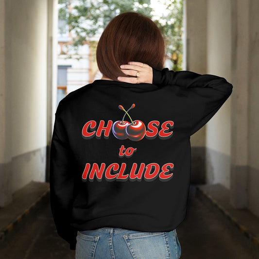 Cherry Choose to Include - Sweatshirt 100% Cotton popcustoms