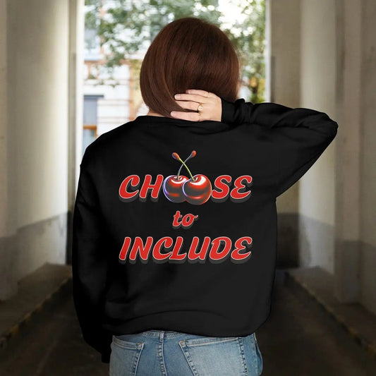 Cherry Choose to Include - Sweatshirt 100% Cotton popcustoms