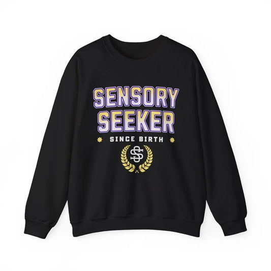 Sensory seeking since birth - Sweatshirt 100% Cotton popcustoms