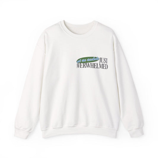 Not an asshole, Just Overwhelmed - Sweatshirt