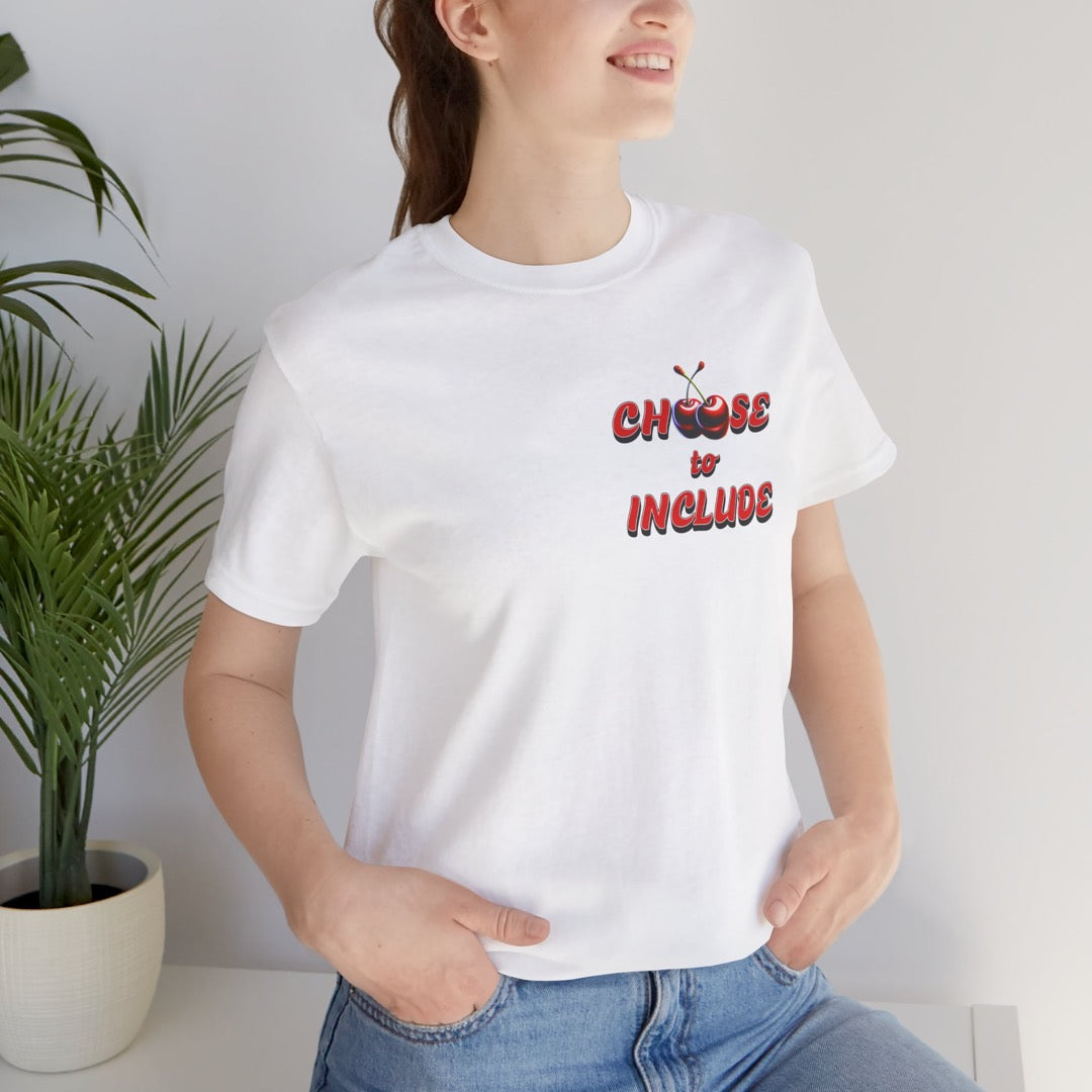 Cherry Choose to Include - T-shirt 100% Cotton