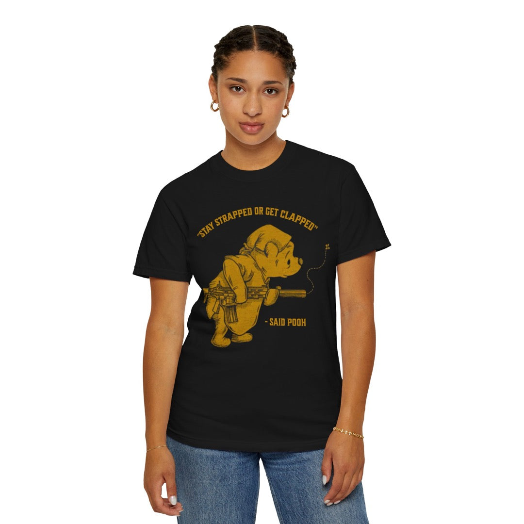 Stay Strapped or Get Clapped- Pooh - Unisex T-Shirt