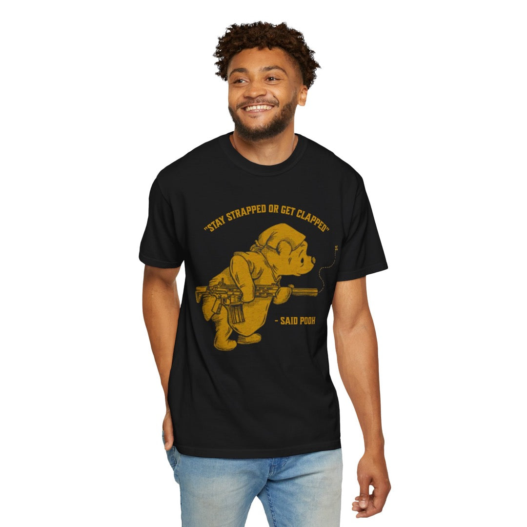 Stay Strapped or Get Clapped- Pooh - Unisex T-Shirt
