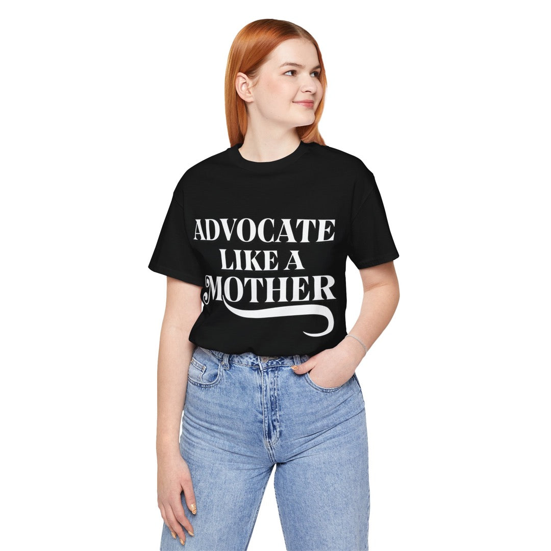 Advocate Like a Mother + My Child, My Why - 100% Cotton T-shirt