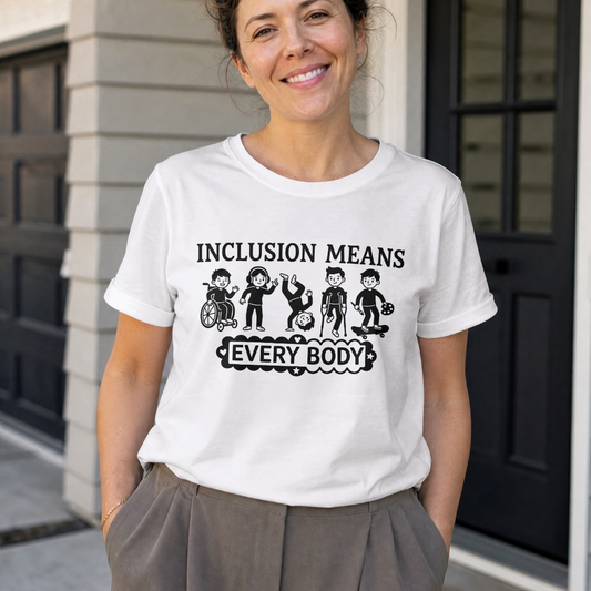 Inclusion Means Every Body – Inclusive - 100% Cotton T-Shirt