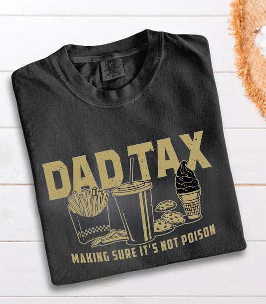 Dad Tax Shirt, Funny Dad Shirt, Fathers Day Shirt, Dad gifts, Birthday gift for dad, Husband Gift, Men's Funny Shirt, Funny Dad Jokes Tshirt