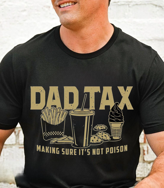 Dad Tax Shirt, Funny Dad Shirt, Fathers Day Shirt, Dad gifts, Birthday gift for dad, Husband Gift, Men's Funny Shirt, Funny Dad Jokes Tshirt
