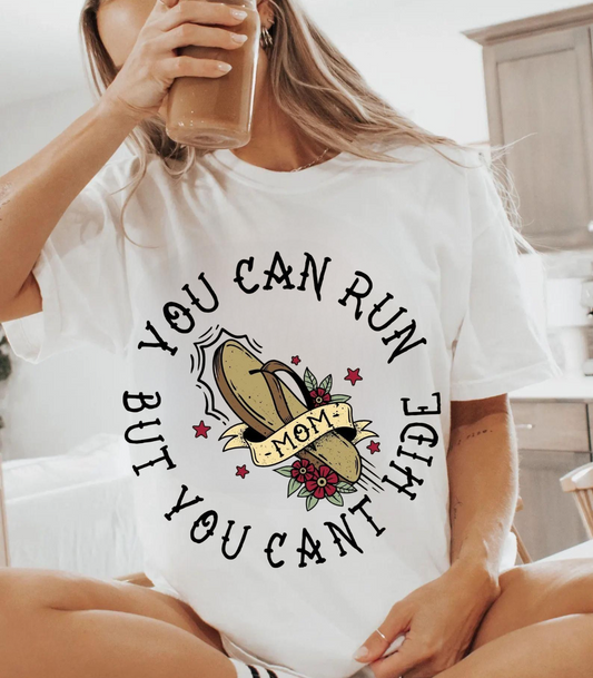 You Can Run But You Can’t Hide - T-Shirt
