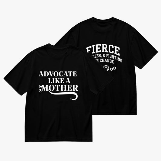 Black cotton t-shirt shown front and back with the Advocate Like a Mother and Fierce prints