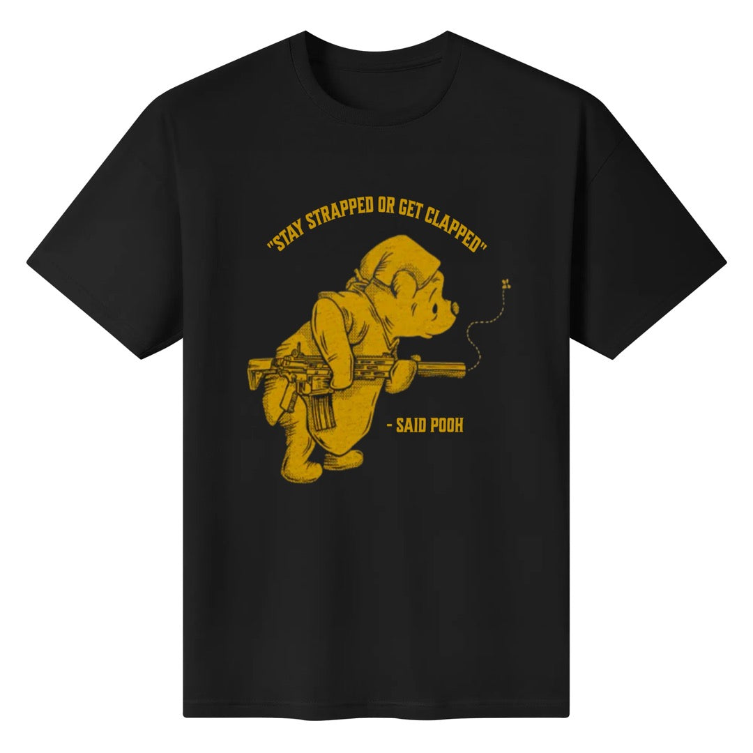 Stay Strapped or Get Clapped- Pooh - Unisex T-Shirt
