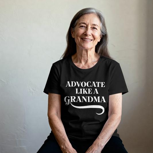 Advocate Like a Grandma - 100% cotton T-shirt