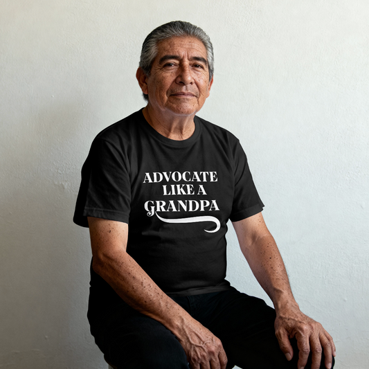 Advocate Like a Grandpa – 100% cotton T-shirt