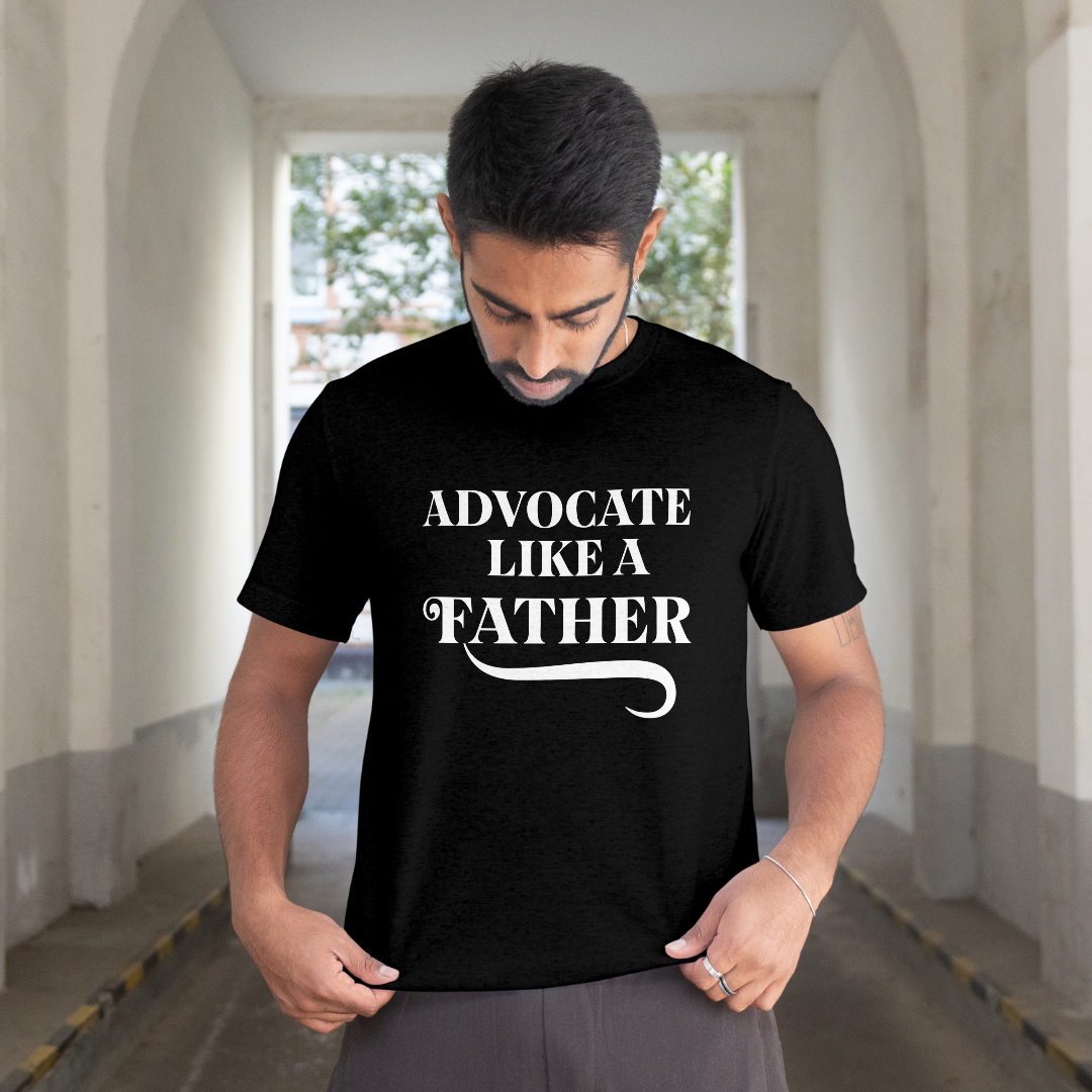 Advocate like a Father - 100% Cotton T-shirt