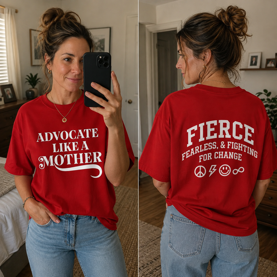 Advocate Like a Mother + Fierce Mother - 100% Cotton T-shirt