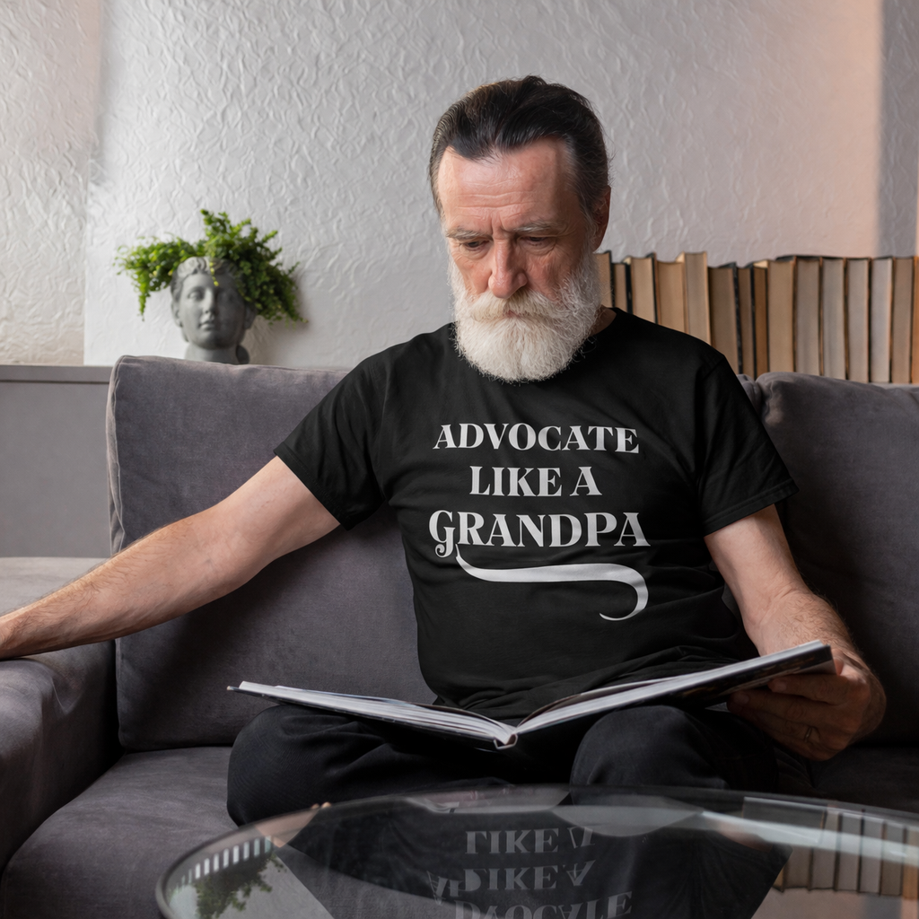 Advocate Like a Grandpa – 100% cotton T-shirt
