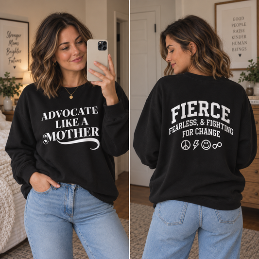 Advocate Like a Mother + Fierce Mother Sweatshirt