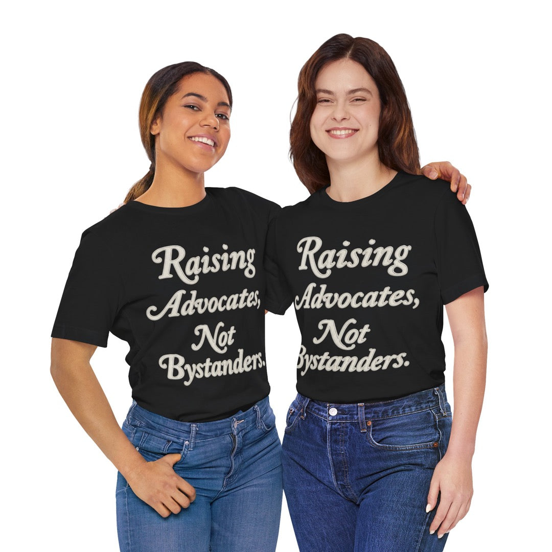 Raising Advocates, Not Bystanders – T-Shirt Printdoors