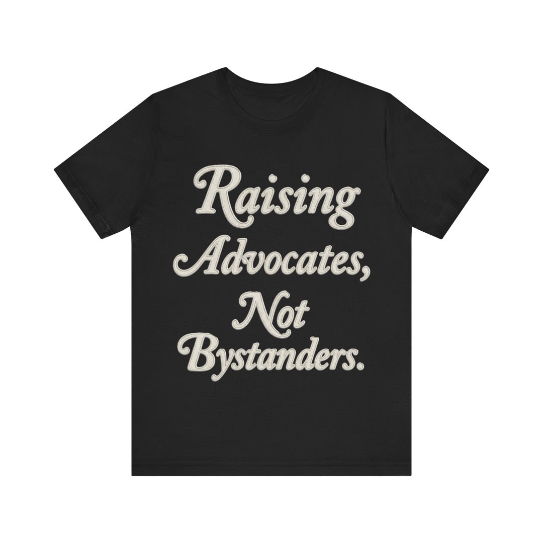 Raising Advocates, Not Bystanders – T-Shirt Printdoors