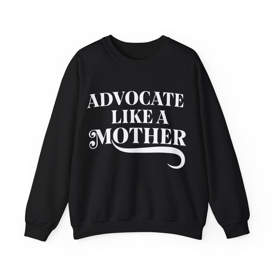 Advocate Like a Mother – Fierce, Fearless & Fighting for Change Sweatshirt