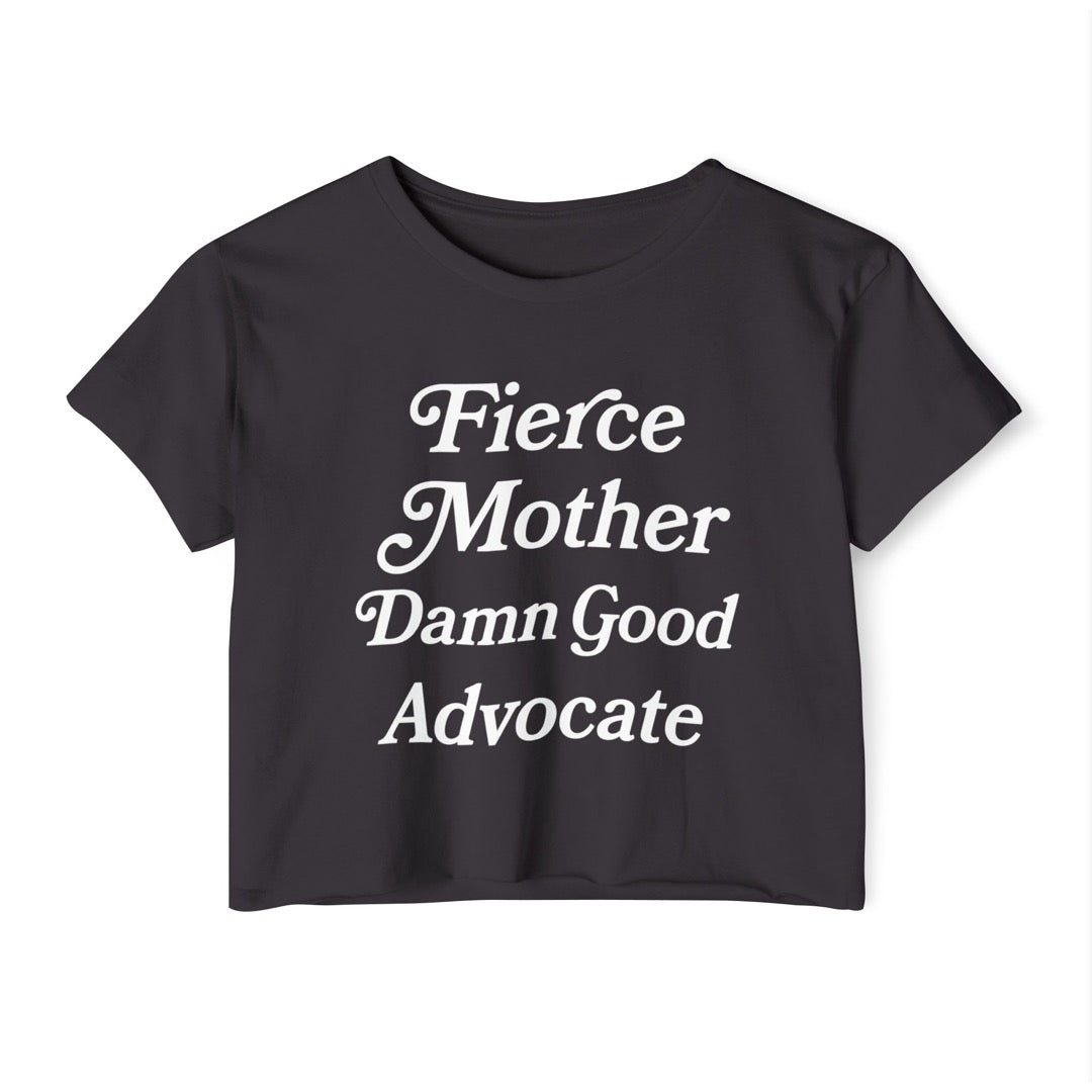 Fierce Mother Damn Good Advocate - Cropped T-Shirt