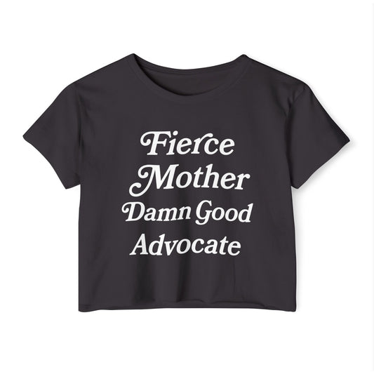 Fierce Mother Damn Good Advocate - Cropped T-Shirt
