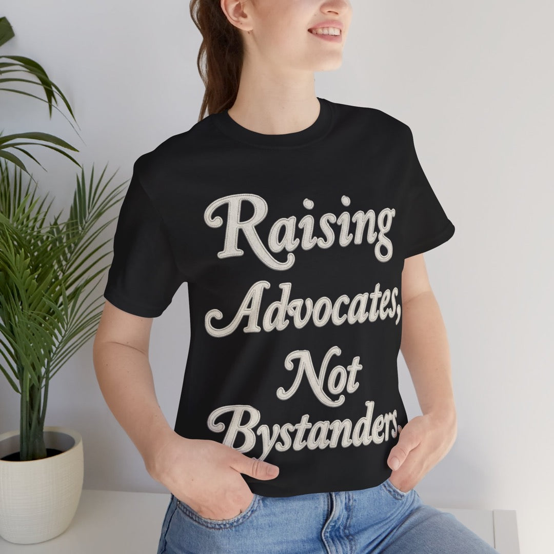 Raising Advocates, Not Bystanders – T-Shirt Printdoors