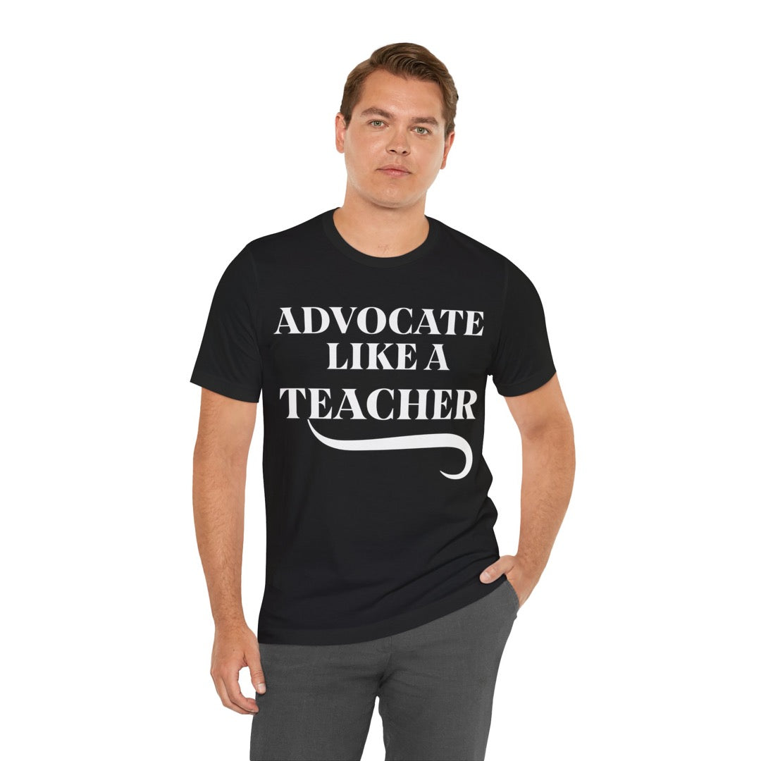 Advocate Like a Teacher – Unisex 100% Cotton T-shirt