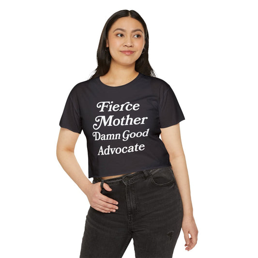 Fierce Mother Damn Good Advocate - Cropped T-Shirt