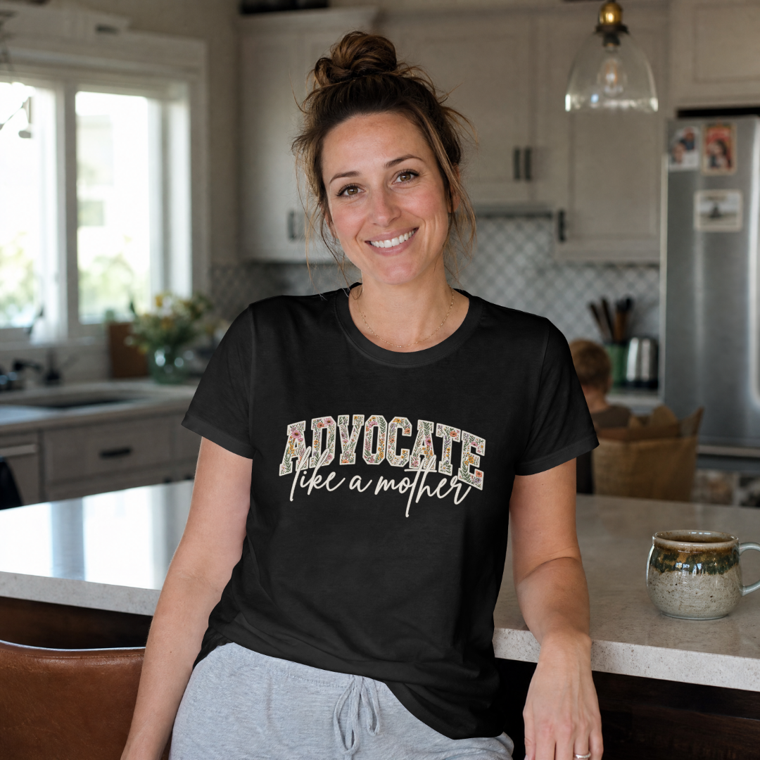 Advocate Like a Mother – Floral Graphic T-shirt