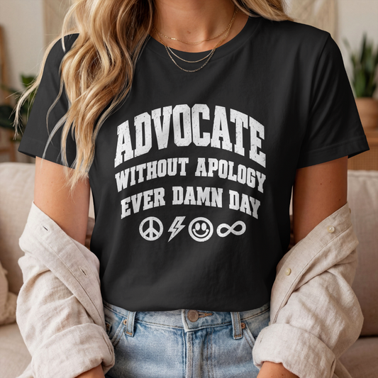 Advocate Without Apology - Advocacy 100% Cotton T-Shirt