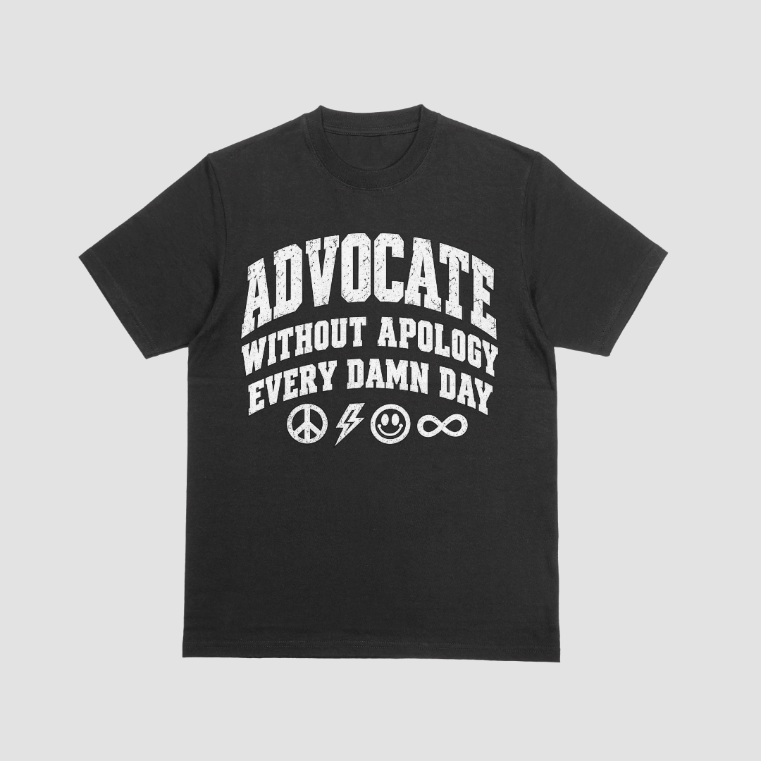 Advocate Without Apology - Advocacy 100% Cotton T-Shirt