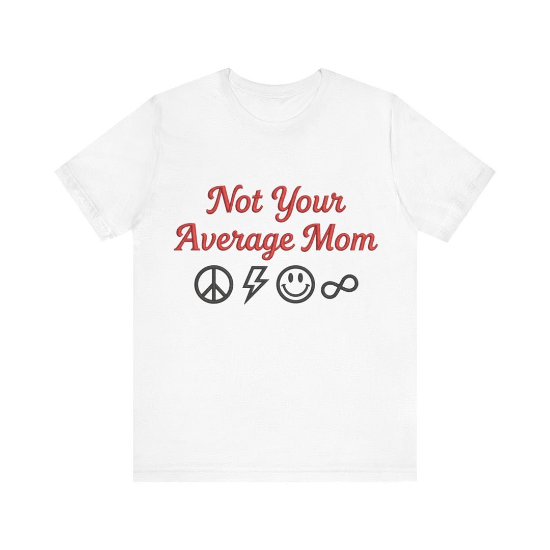 Not Your Average Mom 100% Cotton Shirt mom
