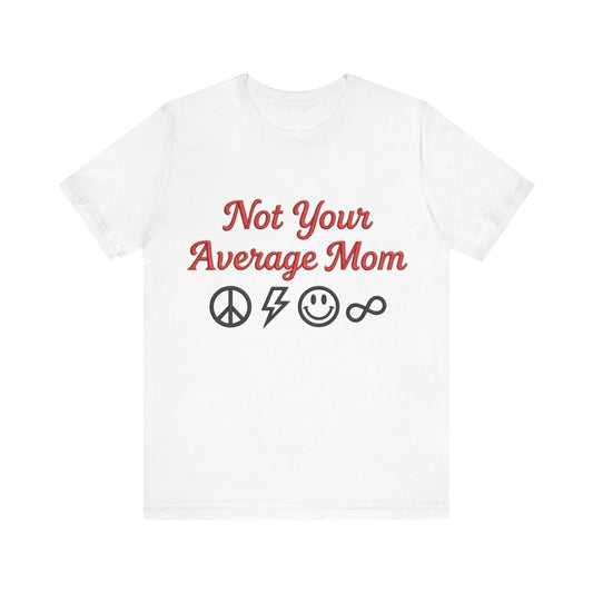 Not Your Average Mom 100% Cotton Shirt mom