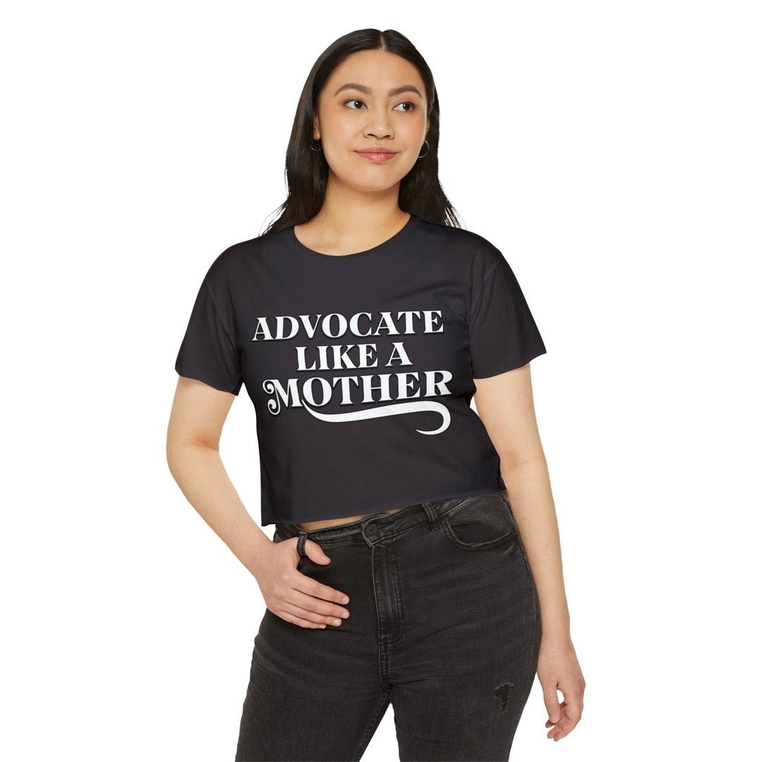 Advocate Like a Mother - Cropped T-Shirt