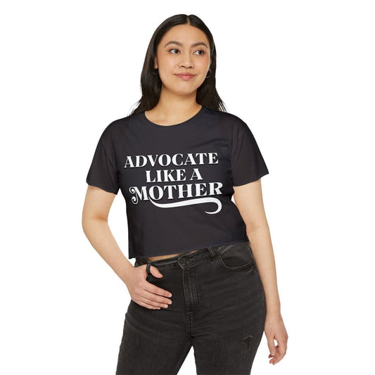 Advocate Like a Mother - Cropped T-Shirt