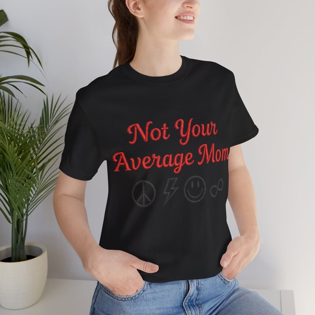Not Your Average Mom 100% Cotton Shirt mom