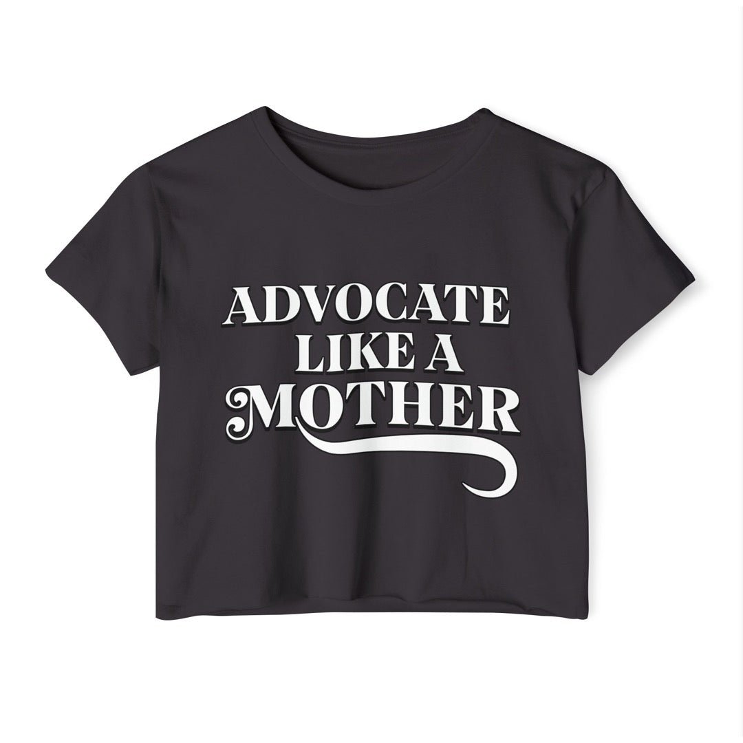 Advocate Like a Mother - Cropped T-Shirt