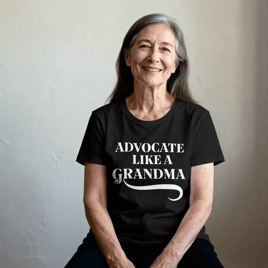 Advocate Like a Grandma - 100% cotton T-shirt Grandma