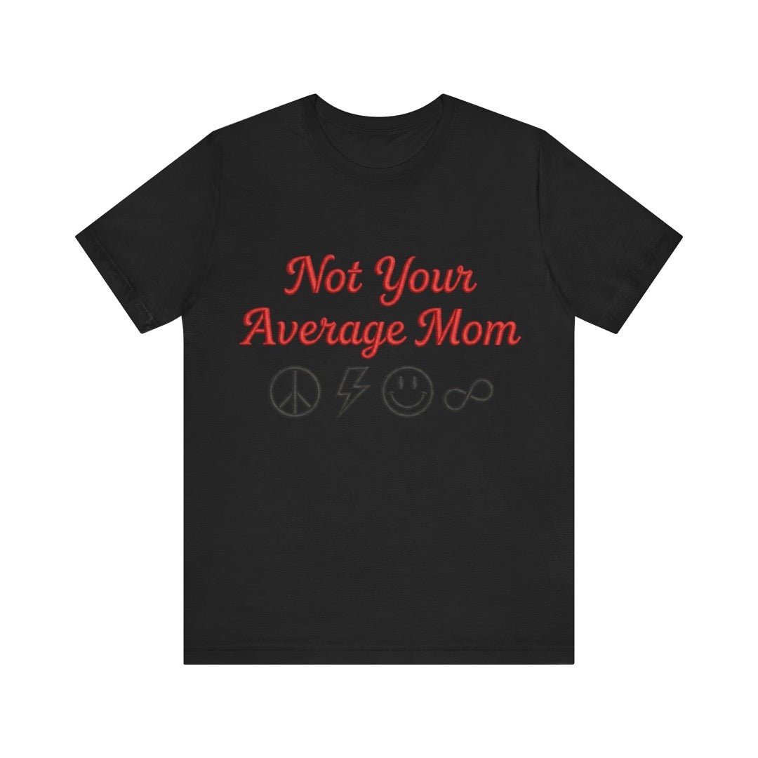 Not Your Average Mom 100% Cotton Shirt mom