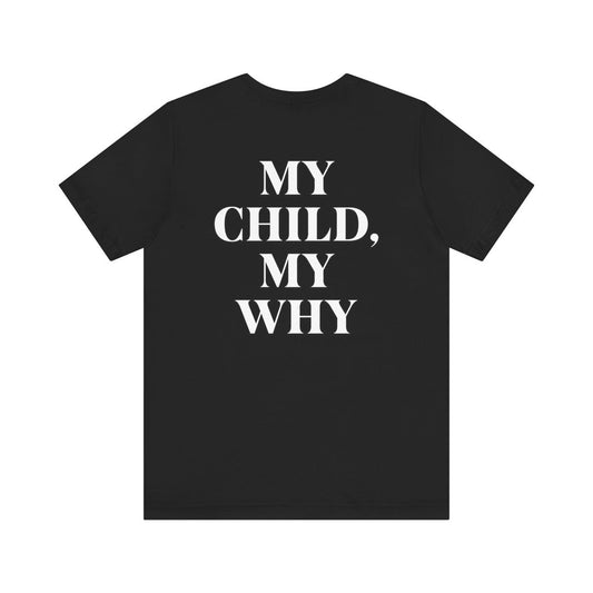 Advocate Like a Mother + My Child, My Why - 100% Cotton T-shirt advocate