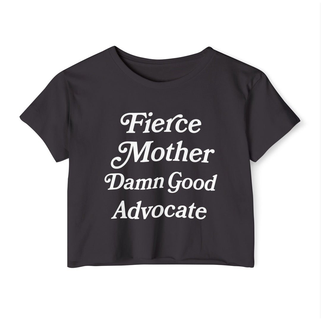 Fierce Mother Damn Good Advocate - Cropped T-Shirt advocate