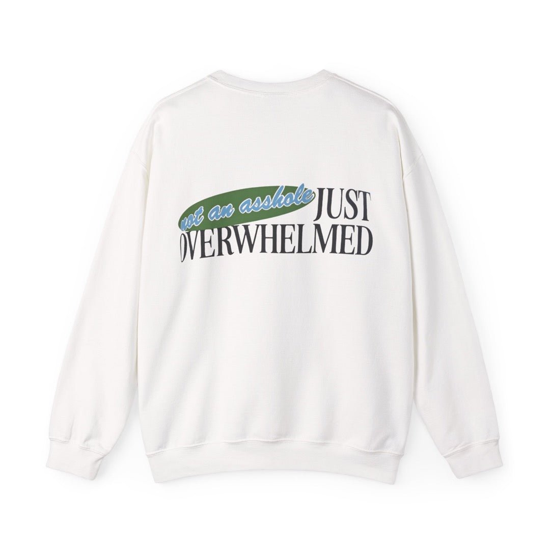 Not an asshole, Just Overwhelmed - 100% Cotton Sweatshirt Printdoors