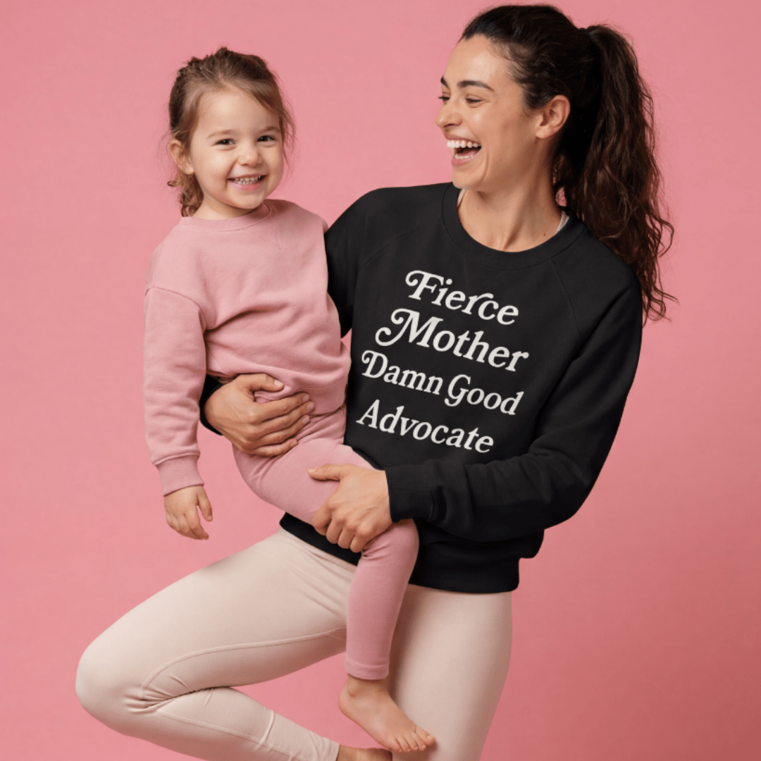 Fierce Mother Damn Good Advocate Sweatshirt Fierce