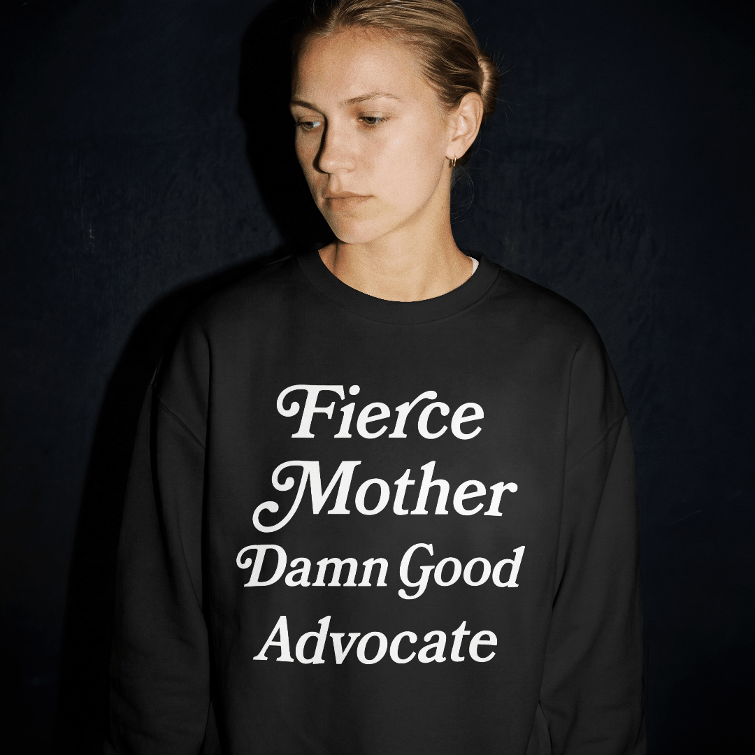 Fierce Mother Damn Good Advocate Sweatshirt Fierce