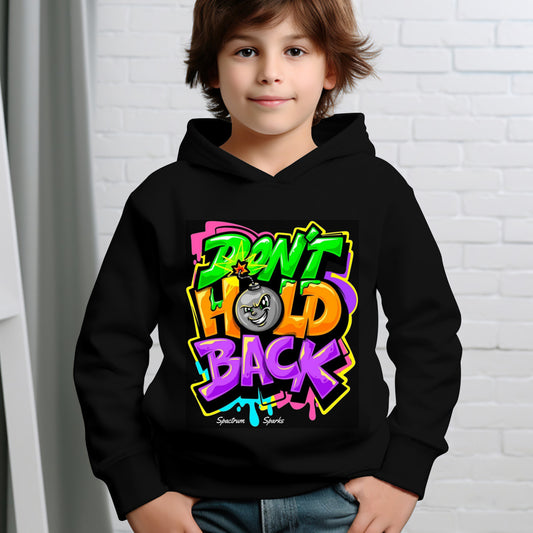 Don’t hold back - Unisex Kids Hoodie!