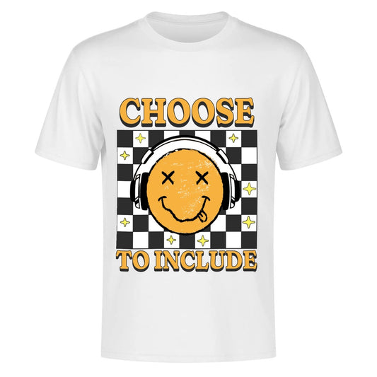 CHOOSE TO INCLUDE - New Design - Unisex 100% Cotton