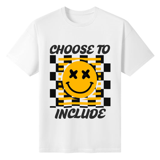 Choose to include - Unisex 100% Cotton